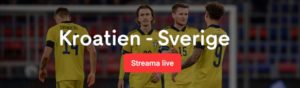 Sverige Kroatien live streaming? Streama Sverige Kroatien livestreaming ikväll!