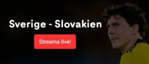 Sverige Slovakien live stream gratis? Streama Sverige Slovakien idag!